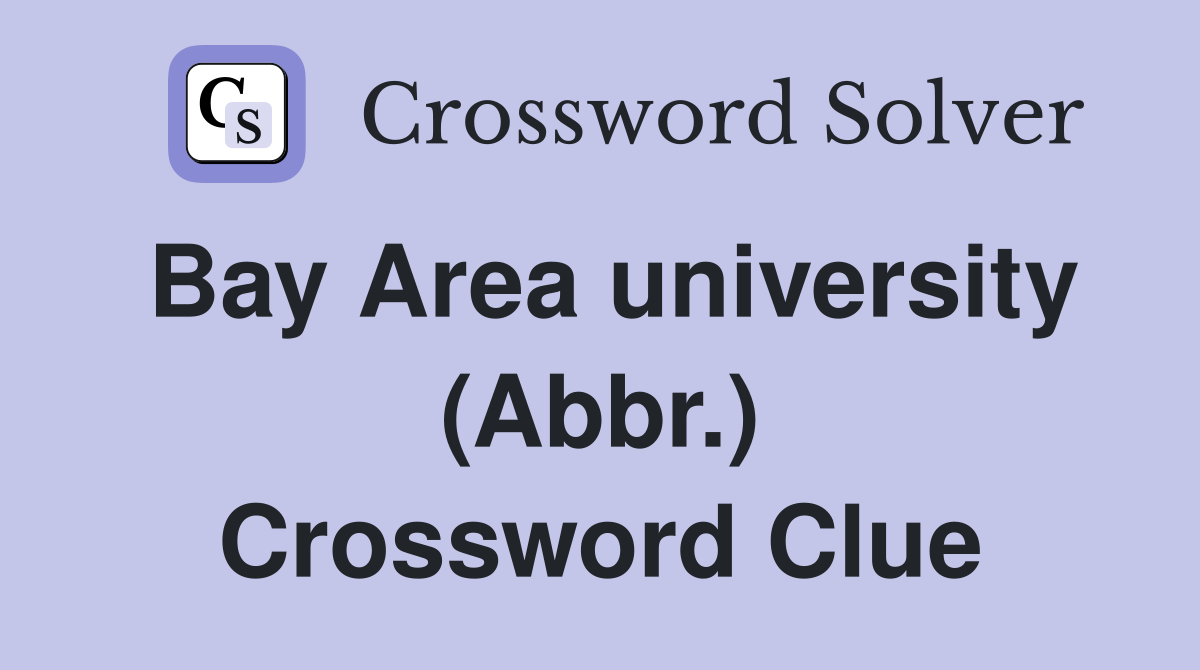 Bay Area university (Abbr.) Crossword Clue Answers Crossword Solver